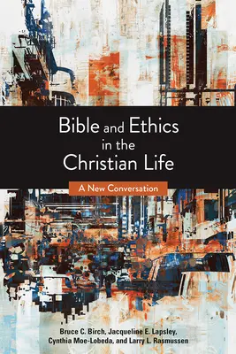 La Biblia y la ética en la vida cristiana: Una nueva conversación - Bible and Ethics in the Christian Life: A New Conversation