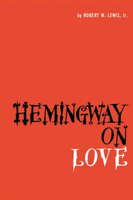 Hemingway sobre el amor - Hemingway on Love