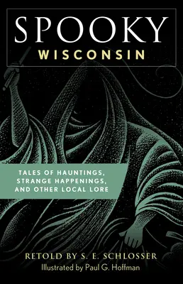 Espeluznante Wisconsin: Tales of Hauntings, Strange Happenings, and Other Local Lore (Cuentos de fantasmas, sucesos extraños y otras tradiciones locales) - Spooky Wisconsin: Tales of Hauntings, Strange Happenings, and Other Local Lore