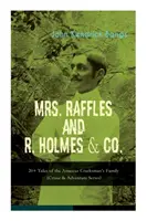MRS. RAFFLES y R. HOLMES & CO. - 20+ Cuentos de la familia del ladrón aficionado: (Serie Crimen y Aventura) - MRS. RAFFLES and R. HOLMES & CO. - 20+ Tales of the Amateur Cracksman's Family: (Crime & Adventure Series)