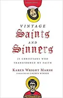 Vintage Saints and Sinners: 25 cristianos que transformaron mi fe - Vintage Saints and Sinners - 25 Christians Who Transformed My Faith