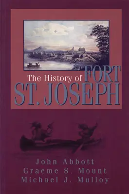 La historia de Fort St. Joseph - The History of Fort St. Joseph