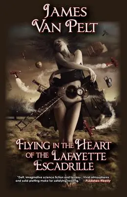 Volando en el corazón de la escuadra Lafayette - Flying in the Heart of the Lafayette Escadrille