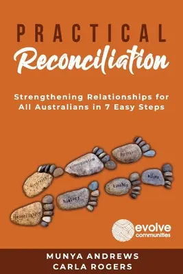 Reconciliación práctica: Fortalecer las relaciones para todos los australianos en 7 sencillos pasos - Practical Reconciliation: Strengthening Relationships for All Australians in 7 Easy Steps