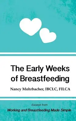 Las primeras semanas de lactancia: Extracto de Trabajar y dar el pecho es fácil - The Early Weeks of Breastfeeding: Excerpt from Working and Breastfeeding Made Simple