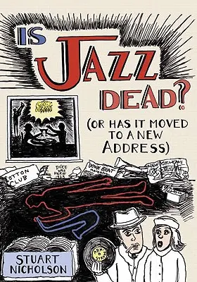 ¿Ha muerto el jazz? ¿O se ha trasladado a una nueva dirección? - Is Jazz Dead?: Or Has It Moved to a New Address