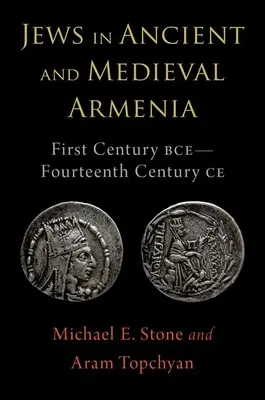 Los judíos en la Armenia antigua y medieval: Siglo I a.C. - Siglo XIV d.C. - Jews in Ancient and Medieval Armenia: First Century Bce - Fourteenth Century Ce