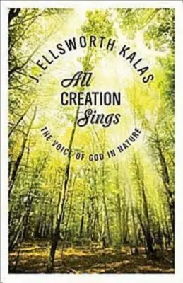 Toda la creación canta: La voz de Dios en la naturaleza - All Creation Sings: The Voice of God in Nature