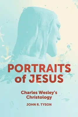 Retratos de Jesús: La cristología de Carlos Wesley - Portraits of Jesus: Charles Wesley's Christology