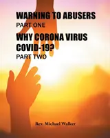 Advertencia a los abusadores Primera parte, ¿Por qué el virus Corona Covid-19? Segunda Parte - Warning to Abusers Part One, Why Corona Virus Covid-19? Part Two