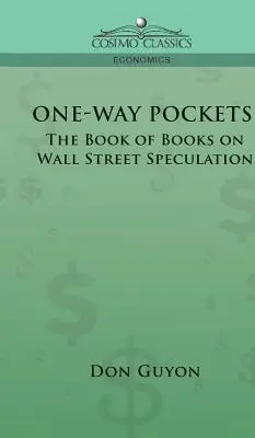 One-Way Pockets: El libro de los libros sobre la especulación en Wall Street - One-Way Pockets: The Book of Books on Wall Street Speculation