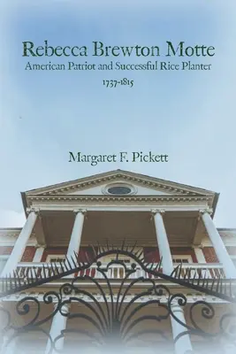 Rebecca Brewton Motte: Patriota americana y exitosa plantadora de arroz - Rebecca Brewton Motte: American Patriot and Successful Rice Planter