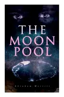 La piscina lunar: Novela de ciencia ficción - The Moon Pool: Science Fantasy Novel