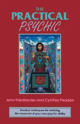 El Psíquico Práctico: Técnicas prácticas para aprovechar los recursos de tu propia capacidad - The Practical Psychic: Practical Techniques for Enlisting the Resources of Your Own Ability