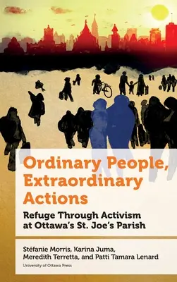 Gente corriente, acciones extraordinarias: Refugio a través del activismo en la parroquia St. Joe de Ottawa - Ordinary People, Extraordinary Actions: Refuge Through Activism at Ottawa's St. Joe's Parish