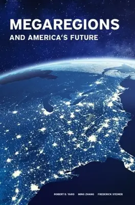 Las megarregiones y el futuro de Estados Unidos - Megaregions and America's Future