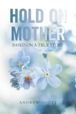 Hold on Mother: Basado en una historia real - Hold on Mother: Based on a True Story