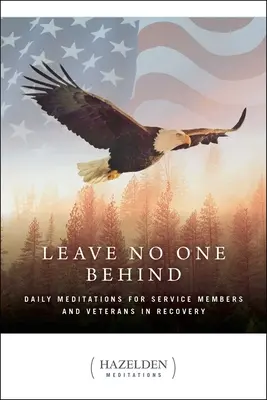 No dejes a nadie atrás: Meditaciones diarias para militares y veteranos en recuperación - Leave No One Behind: Daily Meditations for Military Service Members and Veterans in Recovery