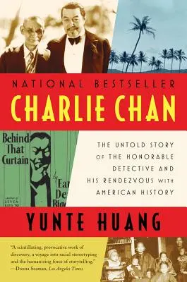 Charlie Chan: La historia no contada del honorable detective y su encuentro con la historia de Estados Unidos - Charlie Chan: The Untold Story of the Honorable Detective and His Rendezvous with American History