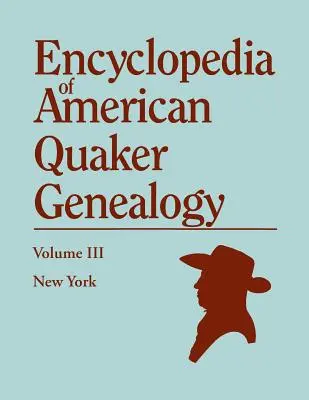 Enciclopedia de Genealogía Cuáquera Americana. Volumen III: Nueva York [Flushing, Westbury y Jericó]. Contiene todos los elementos de valor genealógico que se han encontrado. - Encyclopedia of American Quaker Genealogy. Volume III: New York [Flushing, Westbury, and Jericho]. Containing Every Item of Genealogical Value Found I