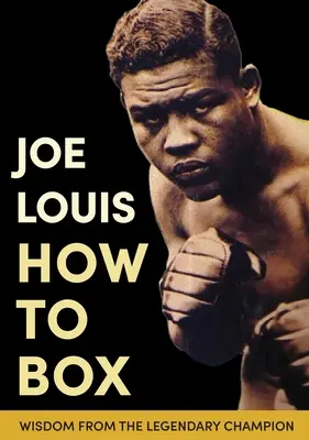 Cómo boxear de Joe Louis - Joe Louis' How to Box