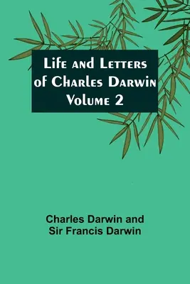 Vida y Cartas de Charles Darwin - Volumen 2 - Life and Letters of Charles Darwin - Volume 2