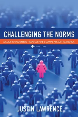 Desafiando las normas: Guía para contrarrestar la cultura de la violación y las agresiones sexuales en Estados Unidos - Challenging the Norms: A Guide to Counteract Rape Culture and Sexual Assault in America