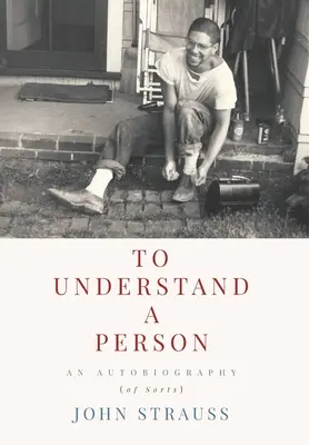 Comprender a una persona: Una autobiografía - To Understand a Person: An Autobiography (of Sorts)