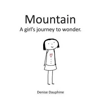 La montaña: El viaje de una niña hacia el asombro - Mountain: A girl's journey to wonder