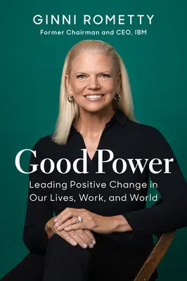 El buen poder: Cómo liderar el cambio positivo en nuestras vidas, nuestro trabajo y nuestro mundo - Good Power: Leading Positive Change in Our Lives, Work, and World