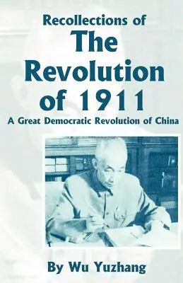 Recuerdos de la Revolución de 1911: La gran revolución democrática de China - Recollections of the Revolution of 1911: A Great Democratic Revolution of China