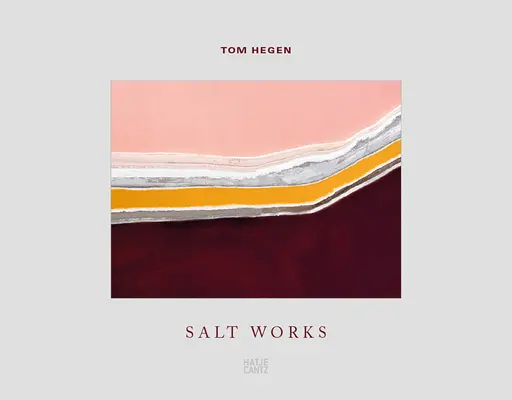 Tom Hegen Obras de sal - Tom Hegen: Salt Works