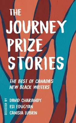 The Journey Prize Stories 33: Lo mejor de los nuevos escritores negros de Canadá - The Journey Prize Stories 33: The Best of Canada's New Black Writers