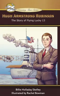 Hugh Armstrong Robinson: La historia del vuelo Lucky 13 - Hugh Armstrong Robinson: The Story of Flying Lucky 13