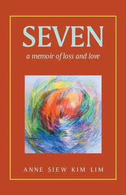 Siete: A Memoir of Loss and Love - Seven: A Memoir of Loss and Love