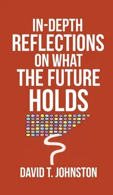 Reflexiones en profundidad sobre lo que depara el futuro - In-depth Reflections On What The Future Holds
