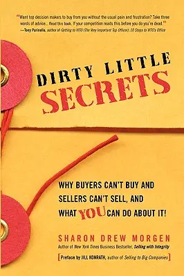 Pequeños secretos sucios: Por qué los compradores no pueden comprar y los vendedores no pueden vender y qué puede hacer al respecto - Dirty Little Secrets: Why buyers can't buy and sellers can't sell and what you can do about it