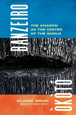 Banzeiro kt: La Amazonia como centro del mundo - Banzeiro kt: The Amazon as the Center of the World