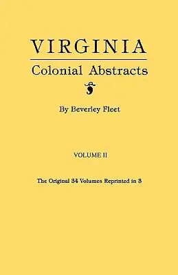 Resúmenes coloniales de Virginia. Volume II - Virginia Colonial Abstracts. Volume II