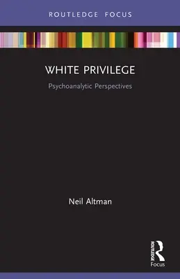 El privilegio blanco: Perspectivas psicoanalíticas - White Privilege: Psychoanalytic Perspectives