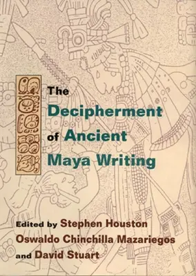 Desciframiento de la antigua escritura maya - Decipherment of Ancient Maya Writing