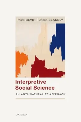 Ciencias sociales interpretativas: Un enfoque antinaturalista - Interpretive Social Science: An Anti-Naturalist Approach