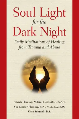 Luz del alma para la noche oscura: Meditaciones diarias de curación de traumas y abusos - Soul Light for the Dark Night: Daily Meditations of Healing from Trauma and Abuse