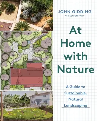 En casa con la naturaleza: Guía de paisajismo natural sostenible - At Home with Nature: A Guide to Sustainable, Natural Landscaping