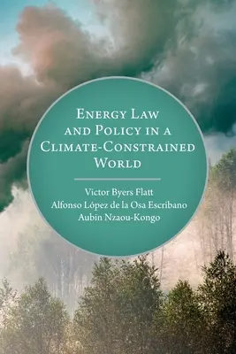 Derecho y política energética en un mundo con limitaciones climáticas - Energy Law and Policy in a Climate-Constrained World