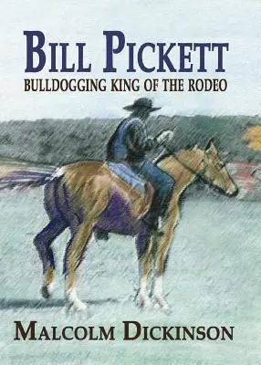 Bill Pickett: El rey del rodeo de Bull Dogging - Bill Pickett: Bull Dogging King of the Rodeo