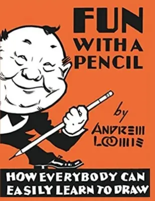 Diversión con un lápiz: Cómo aprender a dibujar fácilmente - Fun With A Pencil: How Everybody Can Easily Learn to Draw