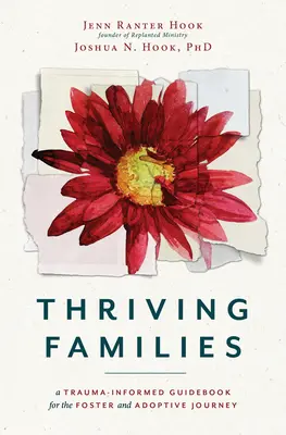 Familias prósperas: A Trauma-Informed Guidebook for the Foster and Adoptive Journey (Familias prósperas: una guía informada por el trauma para el viaje de acogida y adopción) - Thriving Families: A Trauma-Informed Guidebook for the Foster and Adoptive Journey