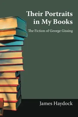 Sus retratos en mis libros: La ficción de George Gissing - Their Portraits in My Books: The Fiction of George Gissing