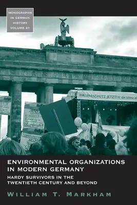 Organizaciones ecologistas en la Alemania moderna: duros supervivientes en el siglo XX y más allá - Environmental Organizations in Modern Germany: Hardy Survivors in the Twentieth Century and Beyond